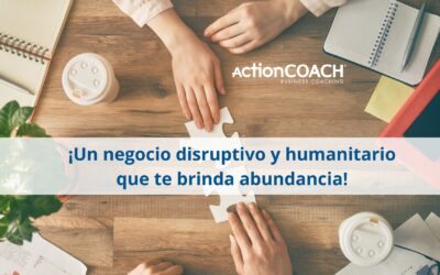 ActionCOACH: ¡Un negocio disruptivo y humanitario que te brinda abundancia!